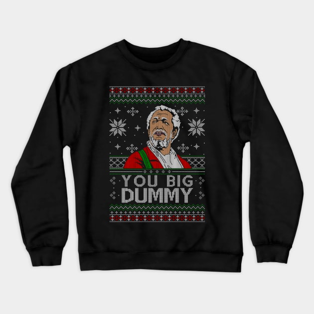 You Big Dummy Ugly Christmas Sweater Crewneck Sweatshirt by kampdiln